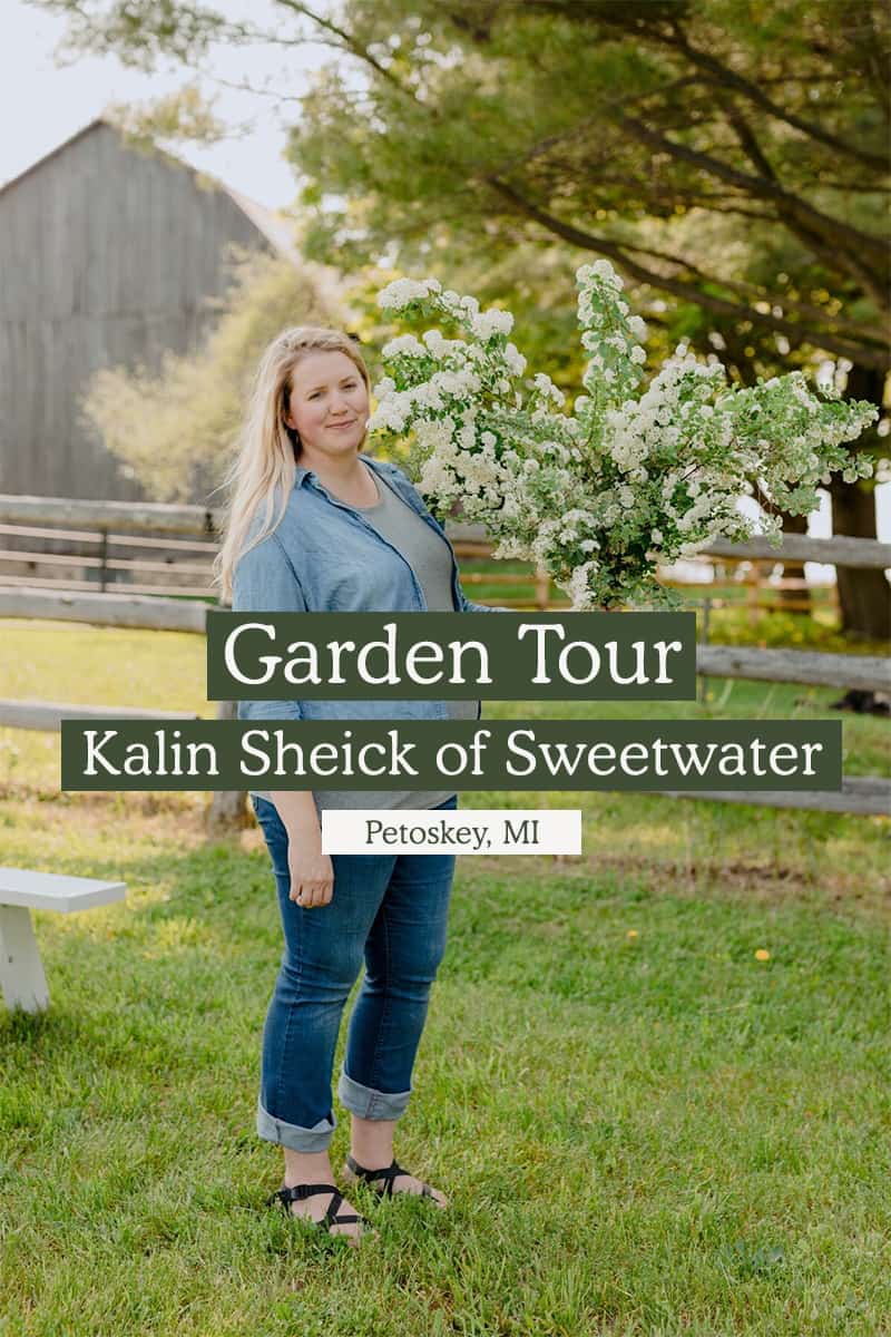 Garden Tour: Kalin Sheick of Sweetwater Floral in Petoskey, Michigan