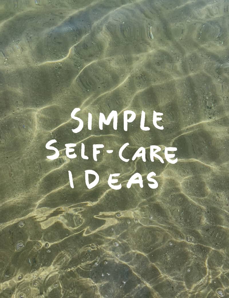 Simple Self-Care Ideas to Make self-care really easy. 