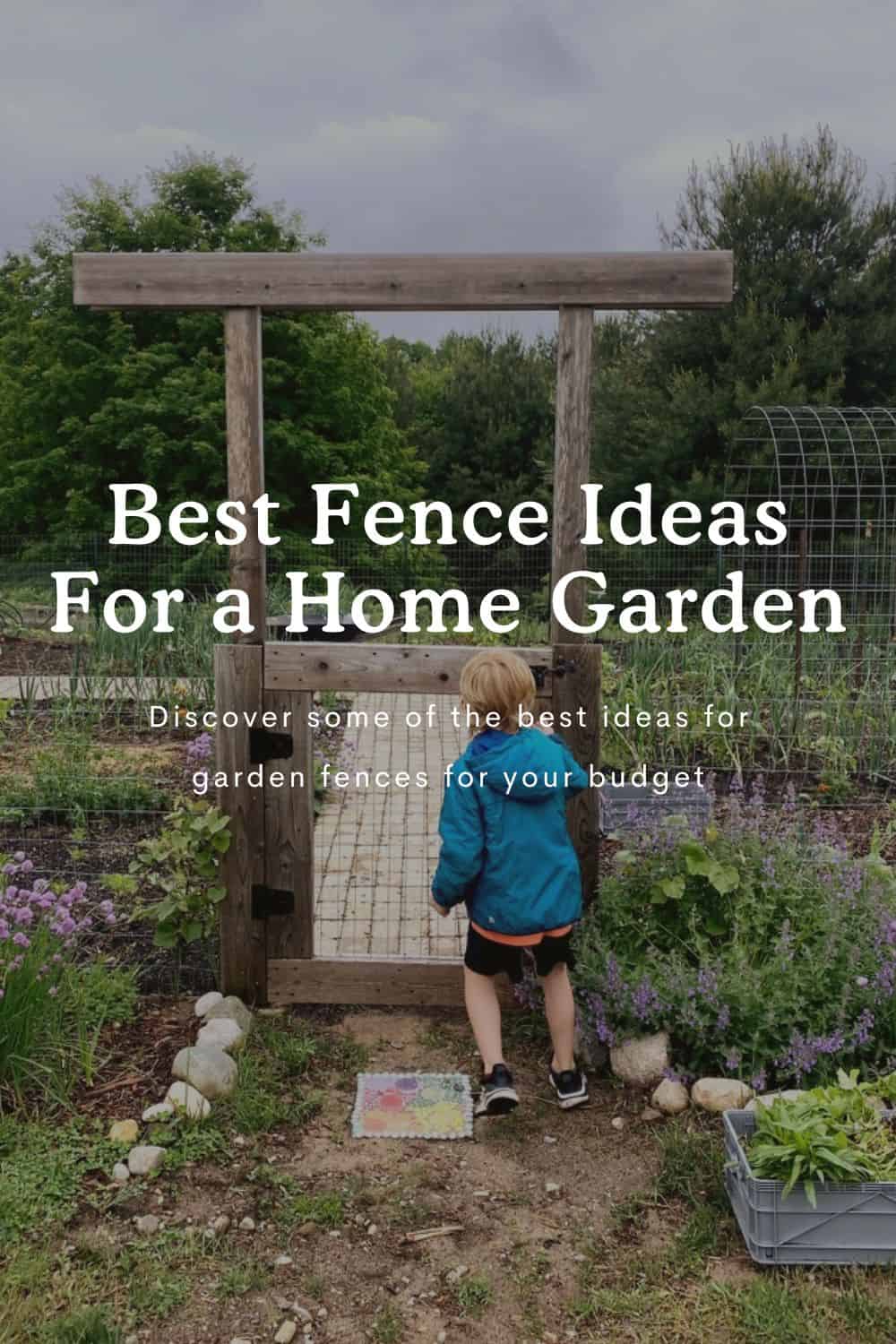 Best Garden Fence Ideas for a Home Garden written over an image of a boy walking into garden
