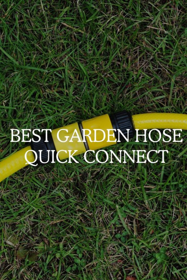 Best Garden Hose Quick Connect In 2022   Best Garden Hose Quick Connect Cover Compressed 600x900 