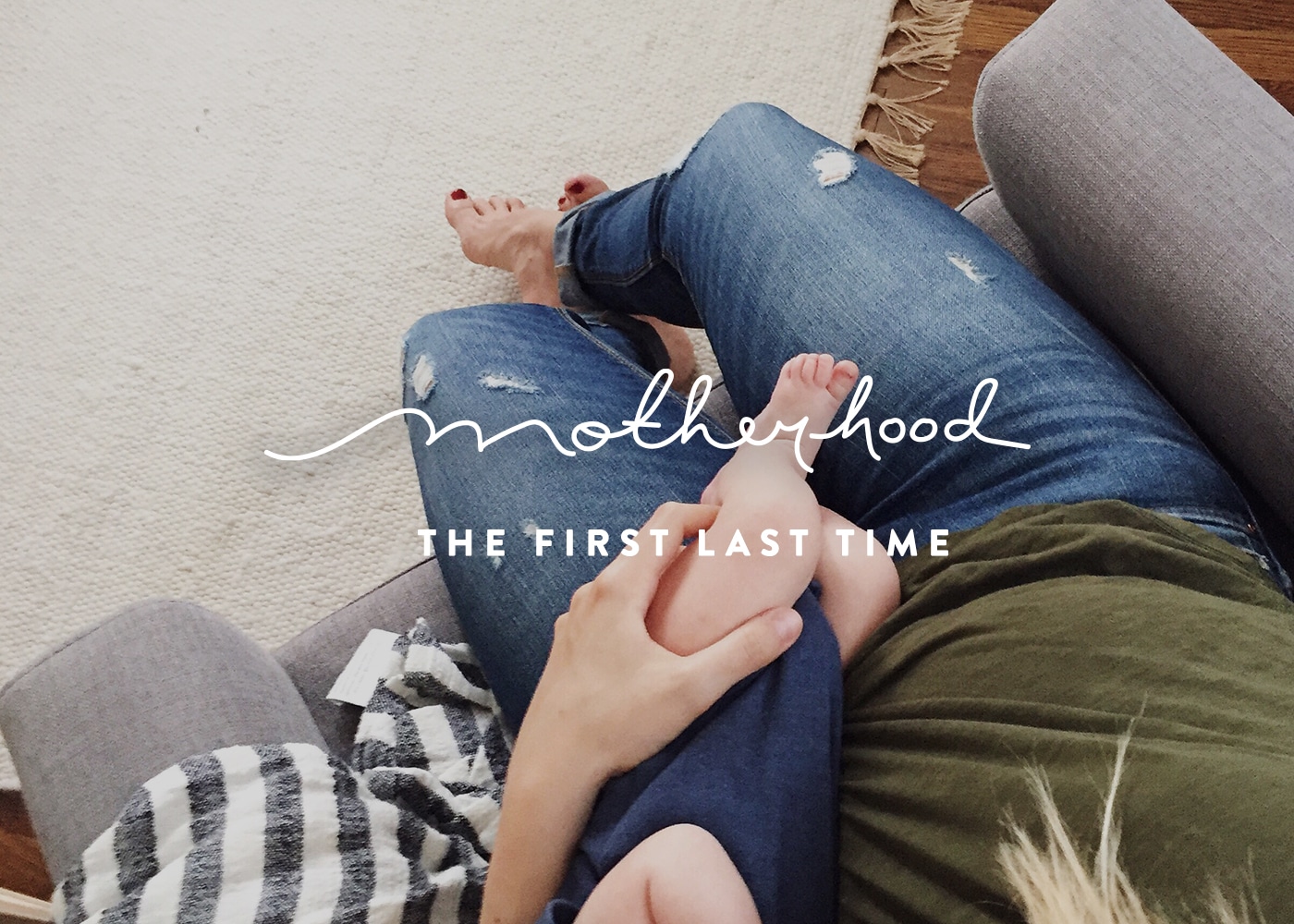 Motherhood: The First Last Time