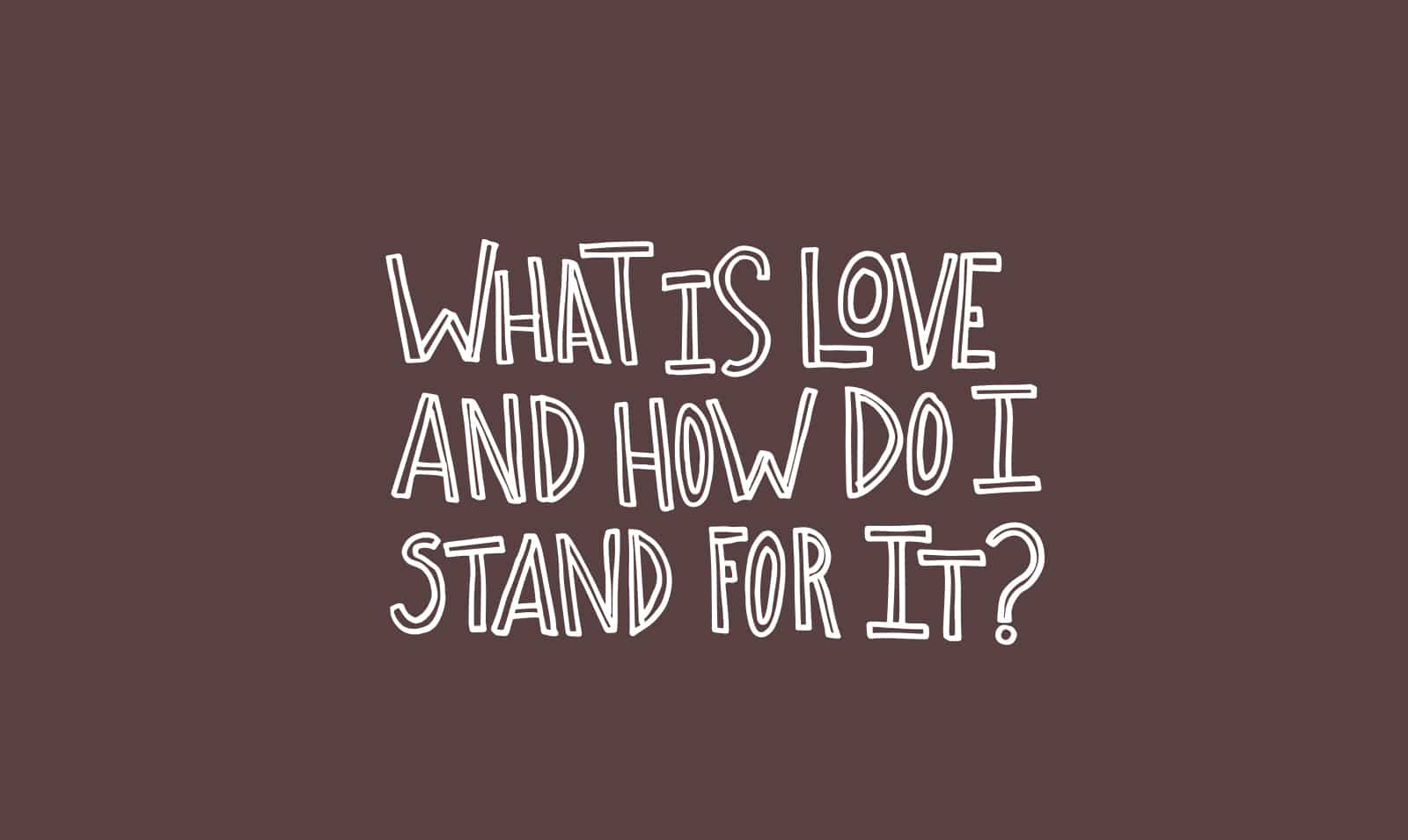 What is Love…